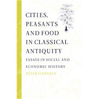 Cities, Peasants and Food in Classical Antiquity - Essays in Social and Economic History - Paperback - 2004 - 1